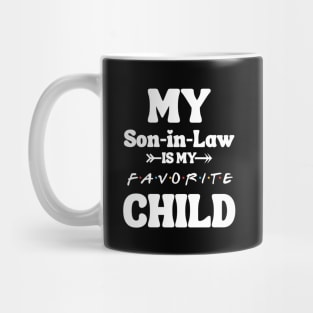 My Son In Law Is My Favorite Child Mug